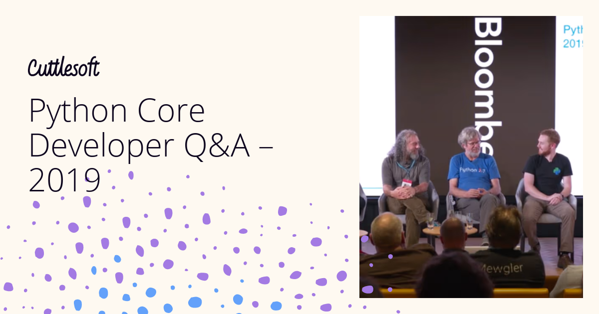 Python Core Developer Q&A - 2019 - Cuttlesoft, Custom Software Developers
